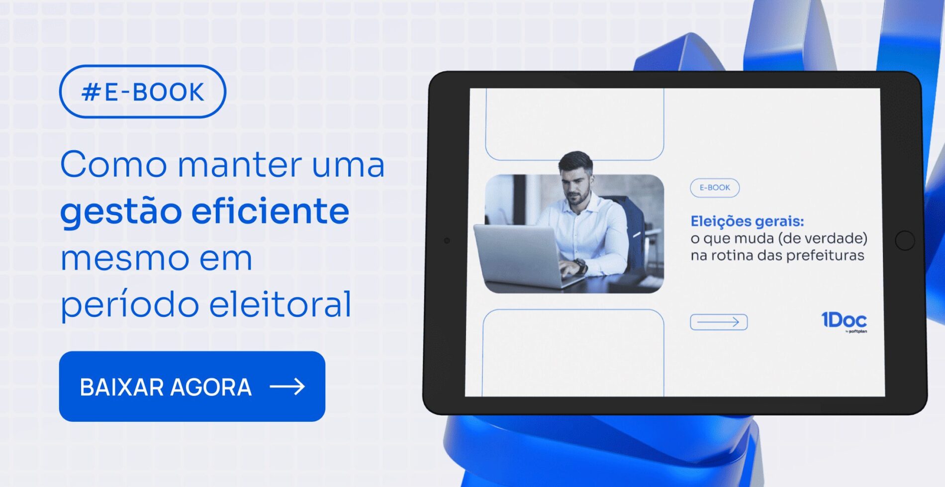 Banner e-book: Eleições gerais: o que muda (de verdade) na rotina da sua prefeitura